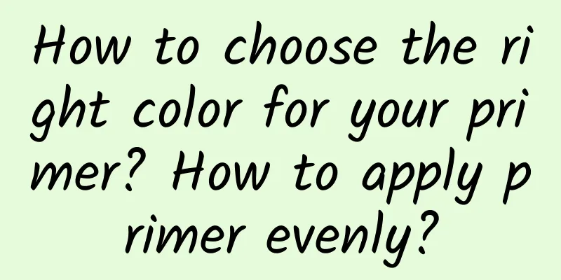 How to choose the right color for your primer? How to apply primer evenly?