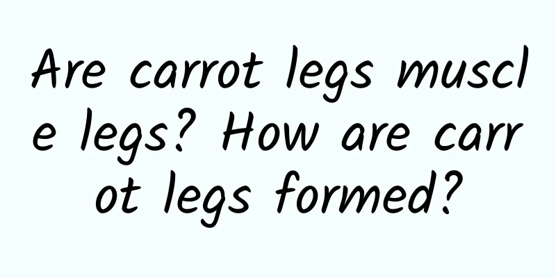 Are carrot legs muscle legs? How are carrot legs formed?