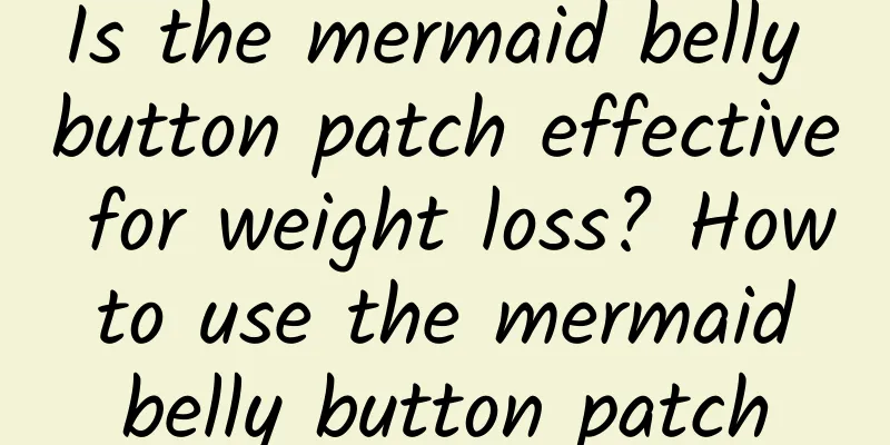 Is the mermaid belly button patch effective for weight loss? How to use the mermaid belly button patch