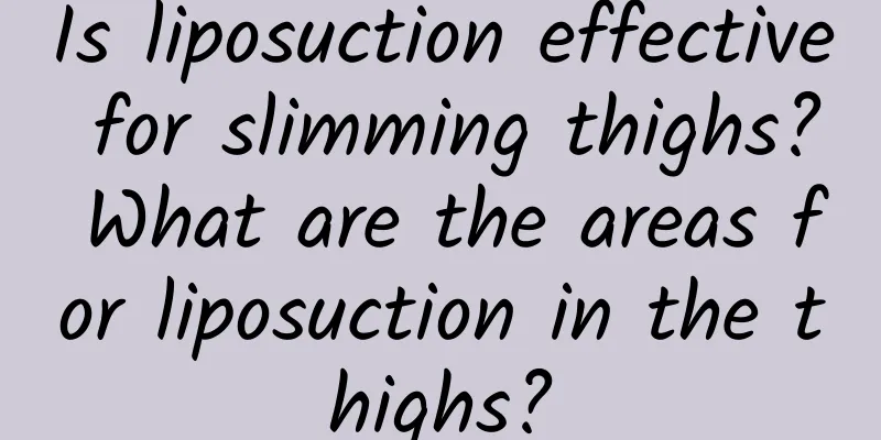 Is liposuction effective for slimming thighs? What are the areas for liposuction in the thighs?