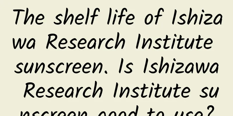 The shelf life of Ishizawa Research Institute sunscreen. Is Ishizawa Research Institute sunscreen good to use?