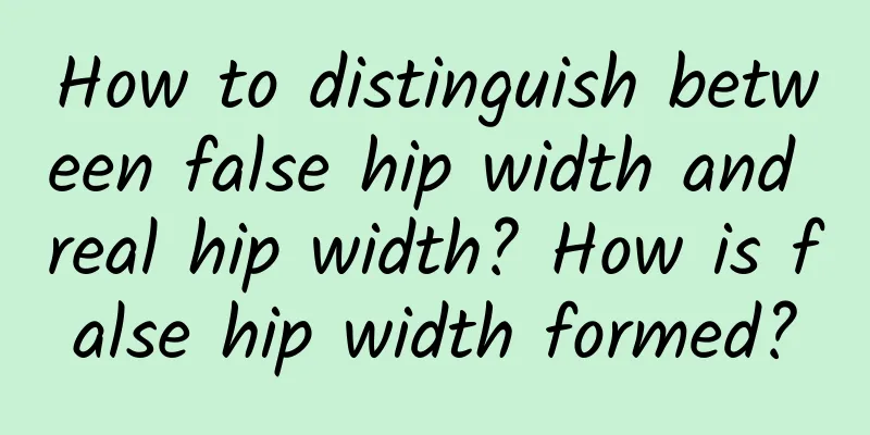 How to distinguish between false hip width and real hip width? How is false hip width formed?