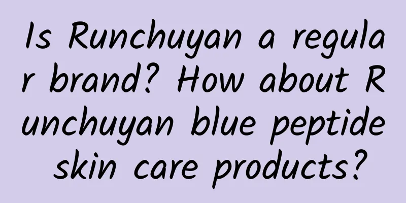 Is Runchuyan a regular brand? How about Runchuyan blue peptide skin care products?