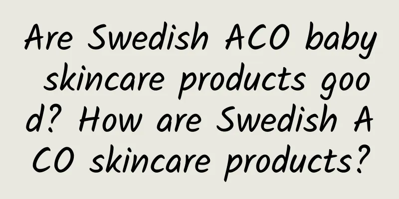 Are Swedish ACO baby skincare products good? How are Swedish ACO skincare products?