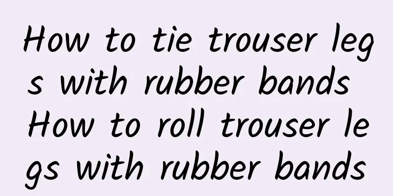 How to tie trouser legs with rubber bands How to roll trouser legs with rubber bands