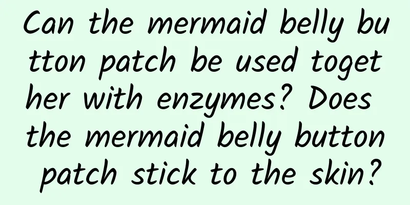 Can the mermaid belly button patch be used together with enzymes? Does the mermaid belly button patch stick to the skin?