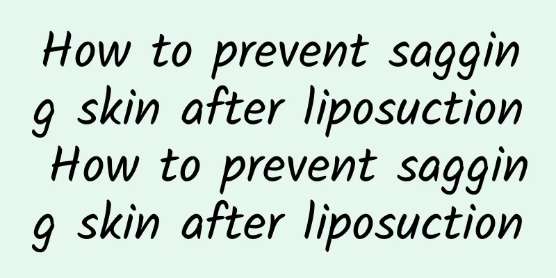 How to prevent sagging skin after liposuction How to prevent sagging skin after liposuction