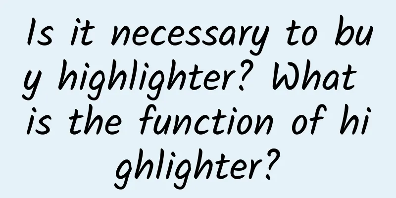 Is it necessary to buy highlighter? What is the function of highlighter?