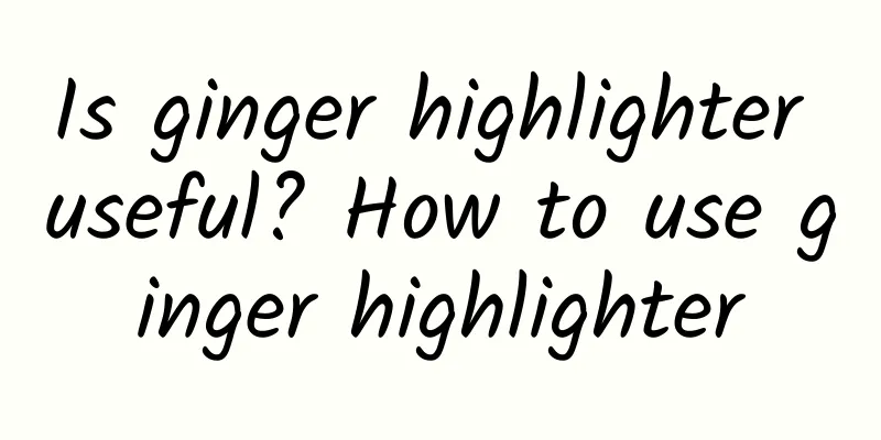 Is ginger highlighter useful? How to use ginger highlighter