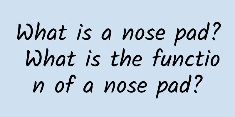 What is a nose pad? What is the function of a nose pad?