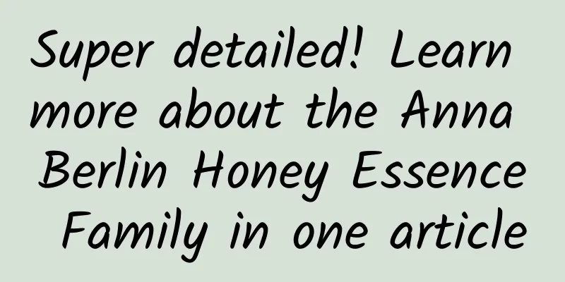Super detailed! Learn more about the Anna Berlin Honey Essence Family in one article