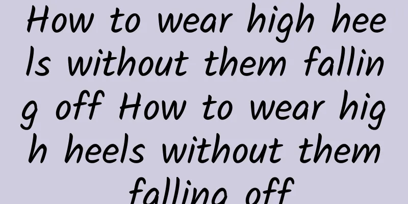 How to wear high heels without them falling off How to wear high heels without them falling off