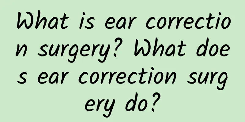 What is ear correction surgery? What does ear correction surgery do?