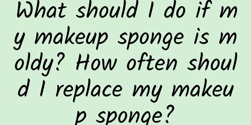 What should I do if my makeup sponge is moldy? How often should I replace my makeup sponge?