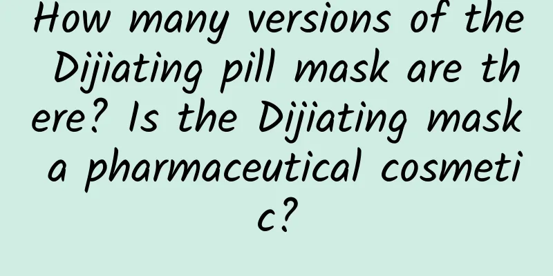 How many versions of the Dijiating pill mask are there? Is the Dijiating mask a pharmaceutical cosmetic?