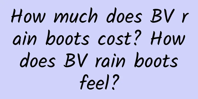 How much does BV rain boots cost? How does BV rain boots feel?