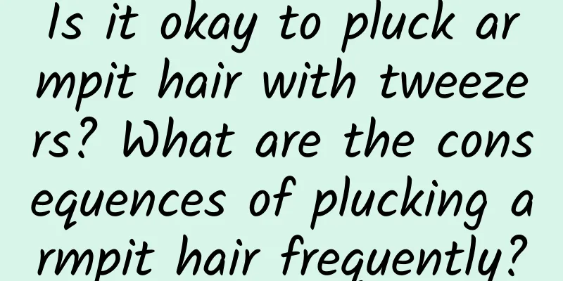 Is it okay to pluck armpit hair with tweezers? What are the consequences of plucking armpit hair frequently?