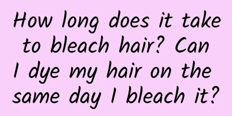 How long does it take to bleach hair? Can I dye my hair on the same day I bleach it?