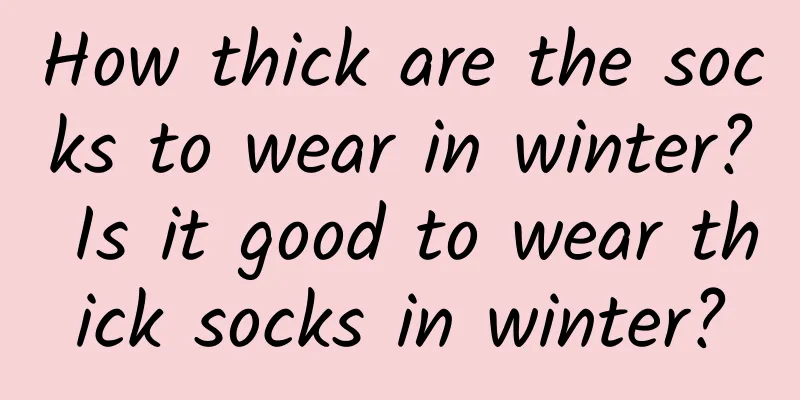 How thick are the socks to wear in winter? Is it good to wear thick socks in winter?