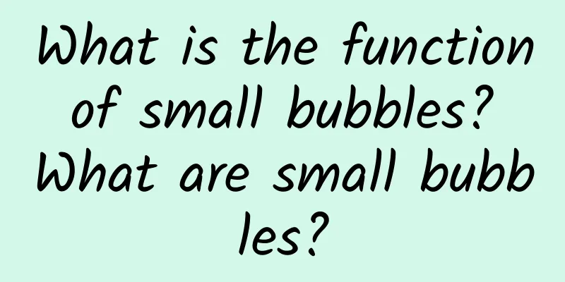 What is the function of small bubbles? What are small bubbles?