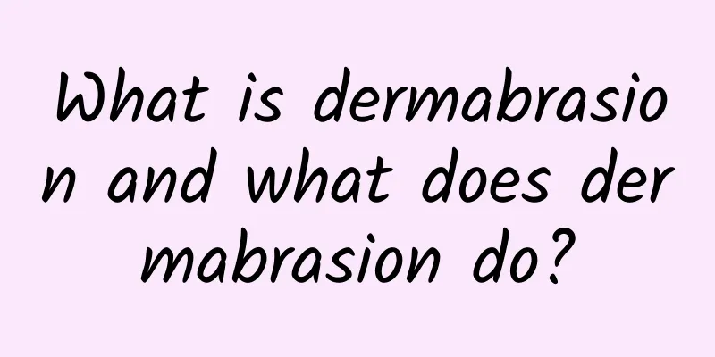 What is dermabrasion and what does dermabrasion do?
