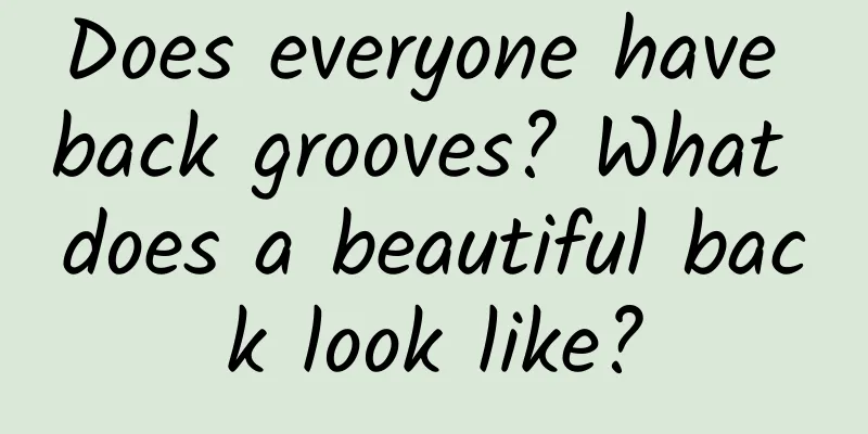 Does everyone have back grooves? What does a beautiful back look like?