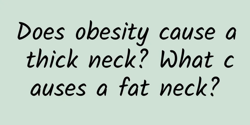 Does obesity cause a thick neck? What causes a fat neck?
