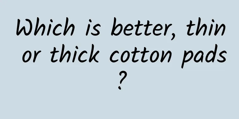 Which is better, thin or thick cotton pads?