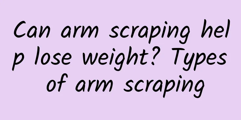 Can arm scraping help lose weight? Types of arm scraping