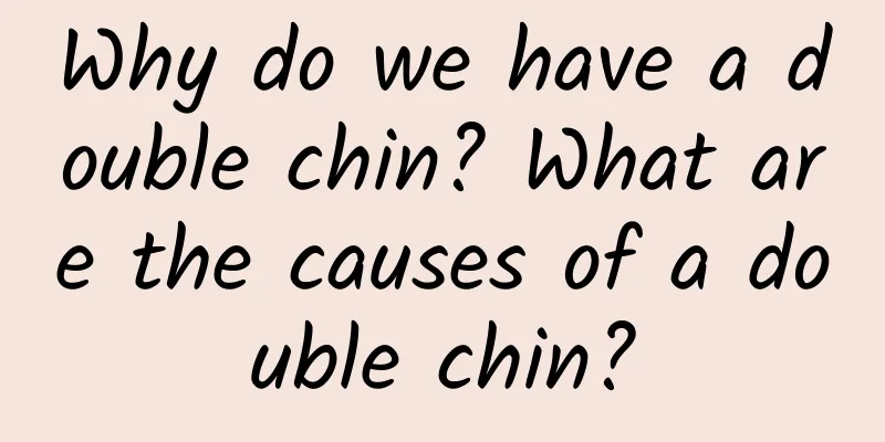 Why do we have a double chin? What are the causes of a double chin?