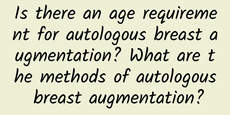 Is there an age requirement for autologous breast augmentation? What are the methods of autologous breast augmentation?