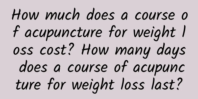 How much does a course of acupuncture for weight loss cost? How many days does a course of acupuncture for weight loss last?