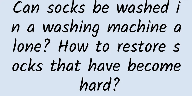 Can socks be washed in a washing machine alone? How to restore socks that have become hard?