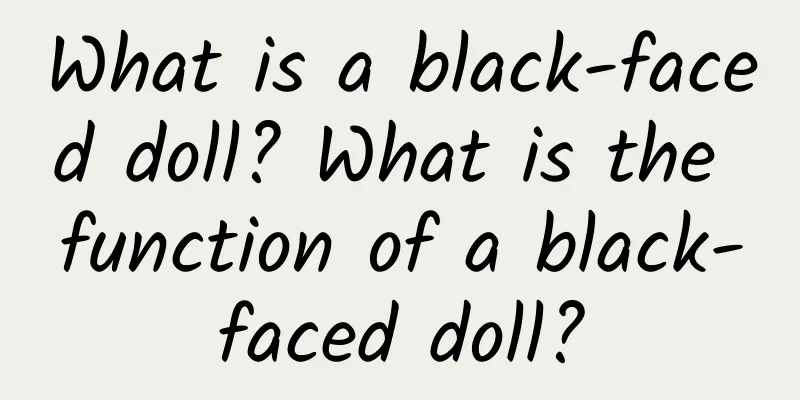 What is a black-faced doll? What is the function of a black-faced doll?