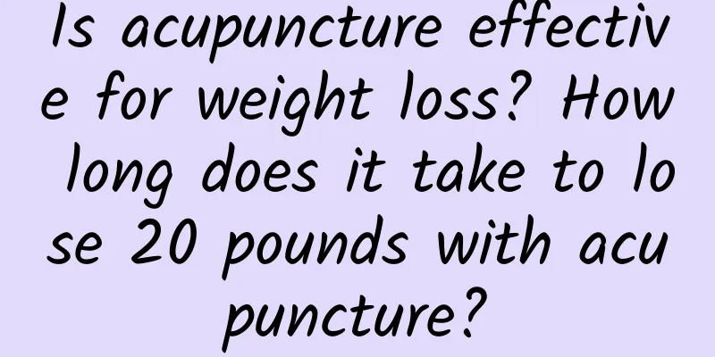 Is acupuncture effective for weight loss? How long does it take to lose 20 pounds with acupuncture?