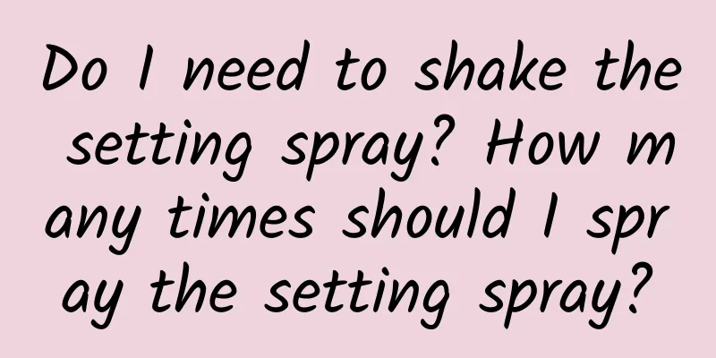 Do I need to shake the setting spray? How many times should I spray the setting spray?