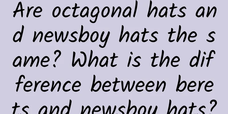 Are octagonal hats and newsboy hats the same? What is the difference between berets and newsboy hats?