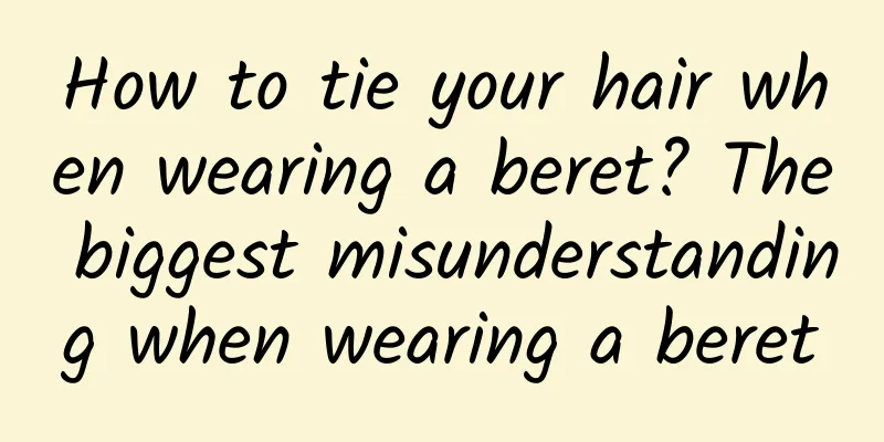 How to tie your hair when wearing a beret? The biggest misunderstanding when wearing a beret