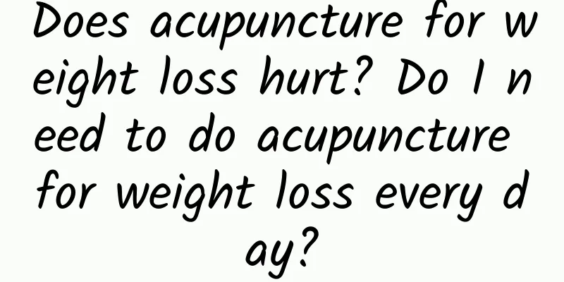 Does acupuncture for weight loss hurt? Do I need to do acupuncture for weight loss every day?