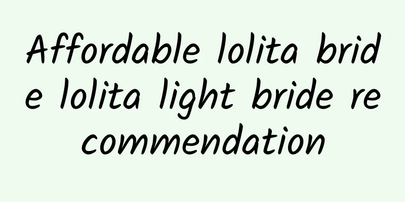 Affordable lolita bride lolita light bride recommendation