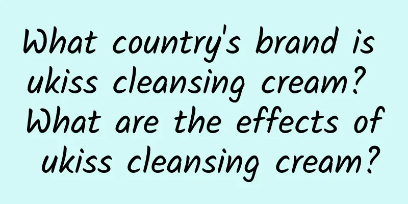 What country's brand is ukiss cleansing cream? What are the effects of ukiss cleansing cream?