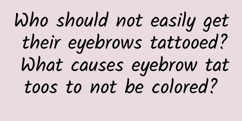 Who should not easily get their eyebrows tattooed? What causes eyebrow tattoos to not be colored?
