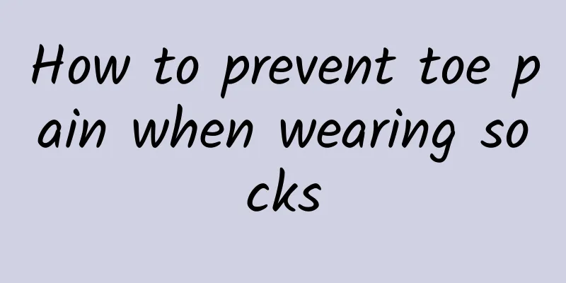 How to prevent toe pain when wearing socks