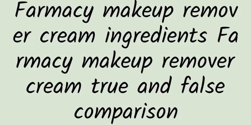 Farmacy makeup remover cream ingredients Farmacy makeup remover cream true and false comparison