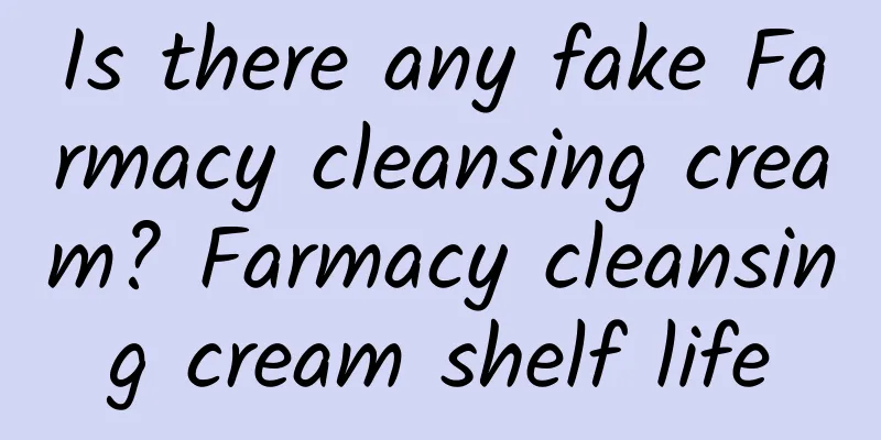 Is there any fake Farmacy cleansing cream? Farmacy cleansing cream shelf life