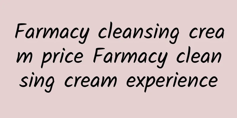 Farmacy cleansing cream price Farmacy cleansing cream experience