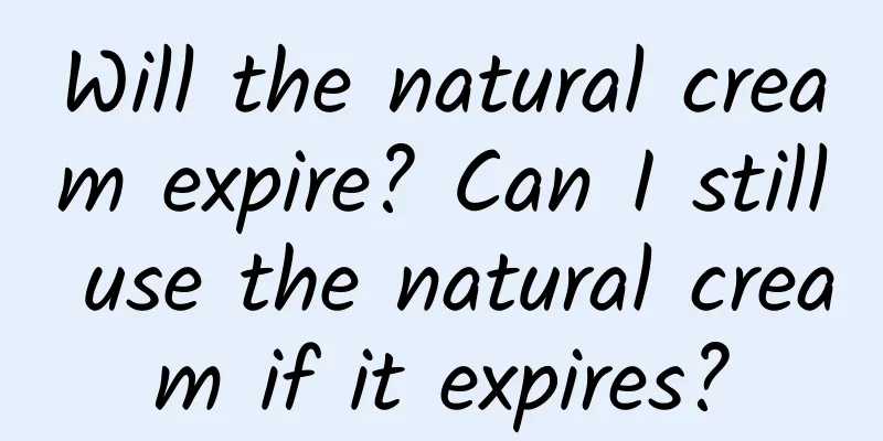 Will the natural cream expire? Can I still use the natural cream if it expires?