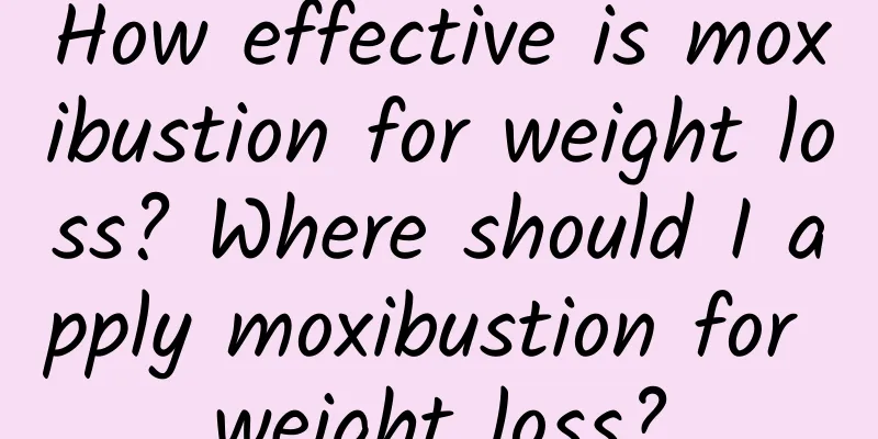 How effective is moxibustion for weight loss? Where should I apply moxibustion for weight loss?