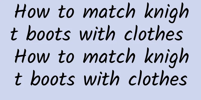 How to match knight boots with clothes How to match knight boots with clothes