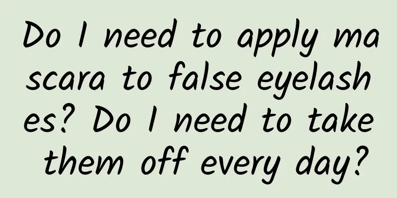 Do I need to apply mascara to false eyelashes? Do I need to take them off every day?